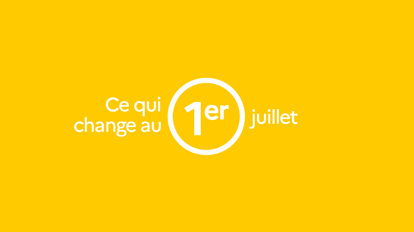 ce qui change au 1er juillet