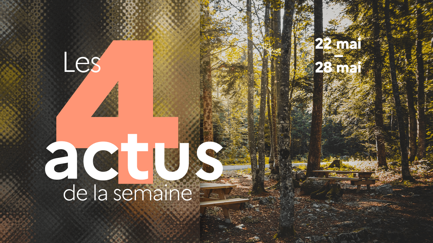 Les quatre actualités de la semaine du 22 au 28 mai 2023