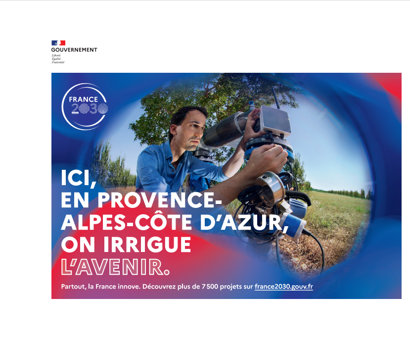 Ici, en Provence-Alpes-Côte d'Azur, on irrigue l'avenir. Partout, la France innove. Découvrez plus de 7 500 projets sur france2030.gouv.fr&nbsp;
