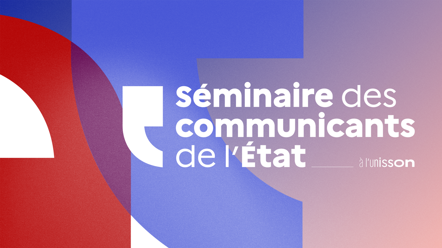 Séminaire des communicants de l'État 2025 - À l'unisson