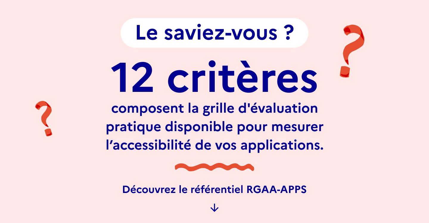 12 critères composent la grille d'évaluation pratique pour mesurer l'accessibilité de vos applis.